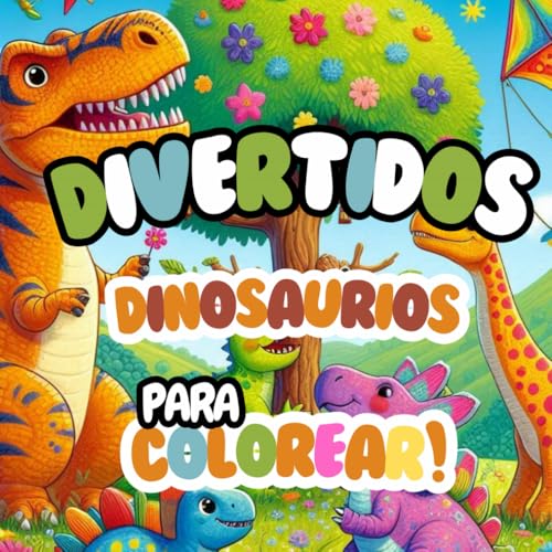 Dinosaurios divertidos para colorear!: Coloring Book for Kids Ages 4-7/Dibujos de Dinosaurios Adorables para Niños de 4 a 7 Años/coloring book for ... Aprendizaje/regalos de niños (Spanish Edit) von Independently published