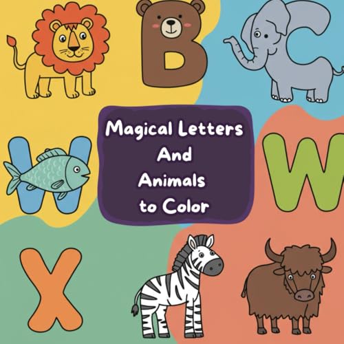 Magical Letters And Animals to Color: My First Big Book of Easy Educational Coloring Pages of Animal Letters A to Z, Perfect for children ages 3 to 5, ... by letters,Easy to color and understand, Magical Letters And Animals to Color: My First Big Book of Easy Educational Coloring Pages of Animal Letters A to Z, Perfect for children ages 3 to 5, ... by letters,Easy to color and understand, von Independently published