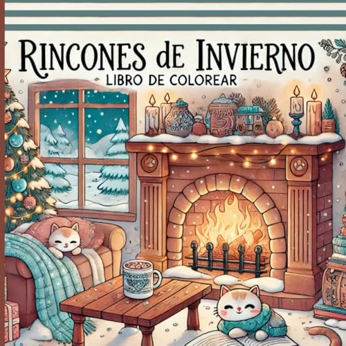 Rincones de Invierno Libro de Colorear: 58 páginas para colorear, Cozy Spaces Coloring, libro para colorear para adultos y niños, cada ilustración te ... libro es ideal para toda la familia/ Rincones de Invierno Libro de Colorear: 58 páginas para colorear, Cozy Spaces Coloring, libro para colorear para adultos y niños, cada ilustración te ... libro es ideal para toda la familia/ von Independently published