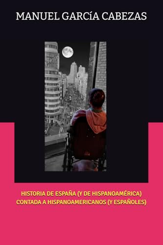 HISTORIA DE ESPAÑA (Y DE HISPANOAMÉRICA) CONTADA A HISPANOAMERICANOS (Y ESPAÑOLES) von USAR MI PROPIO SELLO