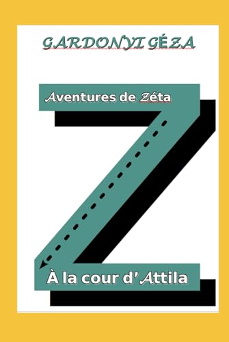 Aventures de Zéta à la cour d'Attila von Independently published