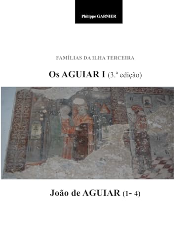 Familias da Ilha Terceira - Aguiar I (3.a ed.) von Independently published