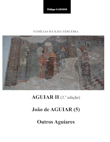 Familias da Ilha Terceira - Aguiar II (3.a ed.) von Independently published