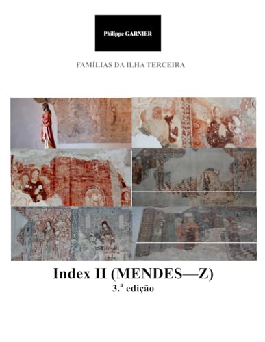 Famílias da Ilha Terceira - Index II - 3.a ed. (MENDES - Z ) (Familias da Ilha Terceira, Band 10) von Independently published