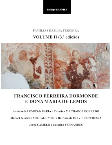 Familias da Ilha Terceira - Volume II (3.a ed.) - Francisco Ferreira Dormonde e Dona Maria de Lemos von Independently published