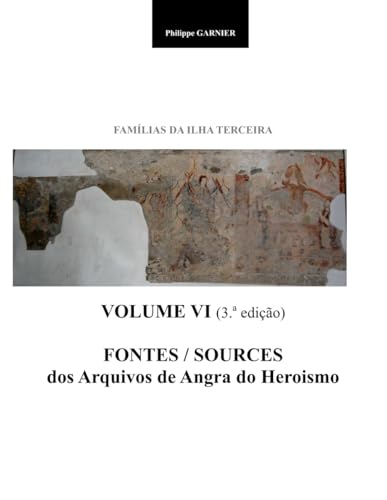 Familias da Ilha Terceira - Volume VI (3.a ed.) - Fontes von Independently published