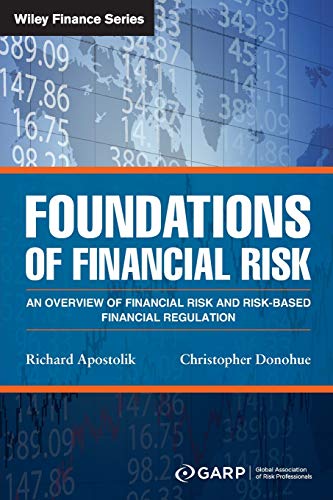 Foundations of Financial Risk: An Overview of Financial Risk and Risk-based Financial Regulation (Wiley Finance Editions)