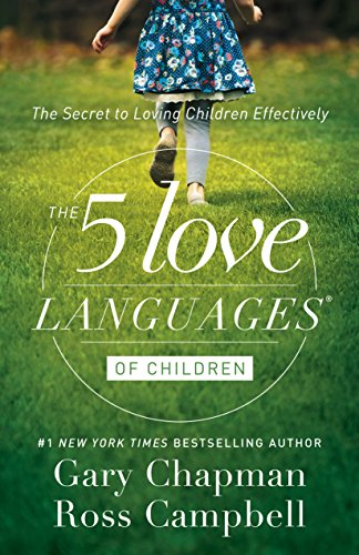 The 5 Love Languages of Children: The Secret to Loving Children Effectively von Northfield Publishing