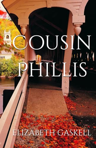 Cousin Phillis: Love and Heartache in Rural England Cousin Phillis: Love and Heartache in Rural England von Independently published