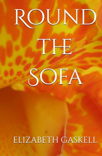 Round the Sofa: Stories of Life, Love, and Victorian Society Round the Sofa: Stories of Life, Love, and Victorian Society von Independently published