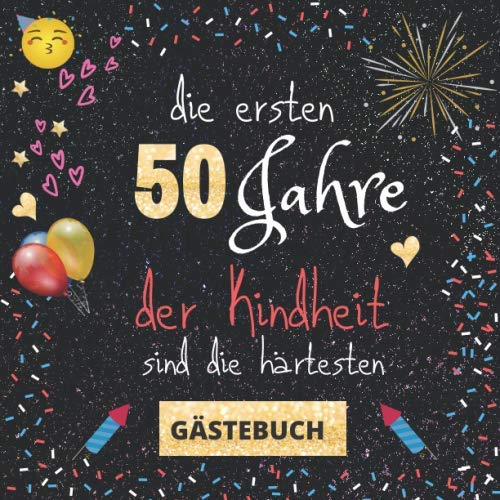 Gästebuch 50. Geburtstag: Die ersten 50 Jahre der Kindheit sind die härtesten | witziges Gästebuch mit Fragen zum Ausfüllen | für Frauen und Männer | Geschenkidee und Gästespiel zum Geburtstag