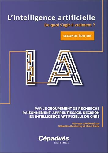 L'intelligence artificielle. De quoi s'agit-il vraiment ? 2e édition augmentée von Cépaduès