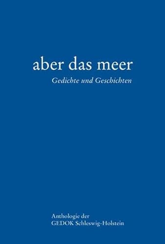 aber das meer - Gedichte und Geschichten (Anthologie der GEDOK Schleswig-Holstein von Husum Verlag,