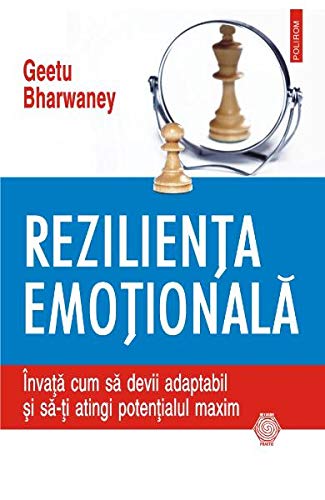 REZILIENTA EMOTONALA INVATA CUM SA DEVII ADAPTABIL SI SA-TI ATINGI POTENTIALUL MAXIM REZILIENTA EMOTONALA INVATA CUM SA DEVII ADAPTABIL SI SA-TI ATINGI POTENTIALUL MAXIM von Polirom