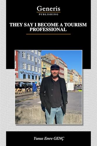 THEY SAY I BECOME A TOURISM PROFESSIONAL THEY SAY I BECOME A TOURISM PROFESSIONAL von BAYSHOP (Generis Publishing)
