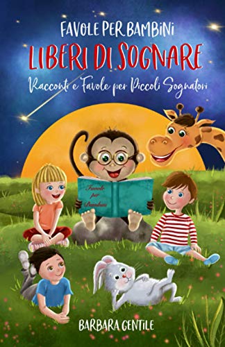 Favole Per Bambini: Racconti e Favole per Piccoli Sognatori | Liberi di Sognare von Independently published