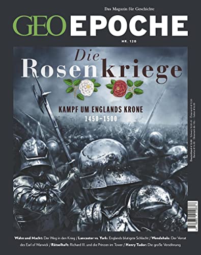 GEO EPOCHE 120/2023 "Die Rosenkriege - Kampf um Englands Krone" GEO EPOCHE 120/2023 "Die Rosenkriege - Kampf um Englands Krone"