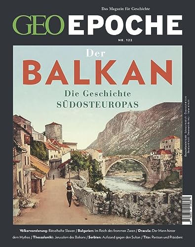 GEO EPOCHE 122/2023 "Der Balkan - Die Geschichte Südeuropas" GEO EPOCHE 122/2023 "Der Balkan - Die Geschichte Südeuropas"