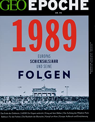 GEO EPOCHE 95/2019 "1989 - Europas Schicksalsjahr und seine Folgen" GEO EPOCHE 95/2019 "1989 - Europas Schicksalsjahr und seine Folgen"