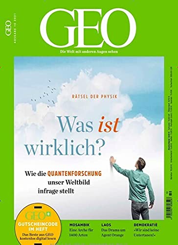 GEO 10/2021 "Was ist wirklich? Wie die Quantenforschung unser Weltbild infrage stellt" GEO 10/2021 "Was ist wirklich? Wie die Quantenforschung unser Weltbild infrage stellt"