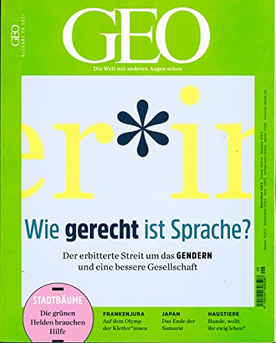 GEO 9/2021 "Wie gerecht ist Sprache? Der erbitterte Streit um das GENDERN und eine bessere Gesellschaft" GEO 9/2021 "Wie gerecht ist Sprache? Der erbitterte Streit um das GENDERN und eine bessere Gesellschaft"