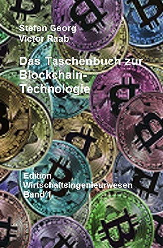 Edition Wirtschaftsingenieurwesen / Das Taschenbuch zur Blockchain-Technologie Edition Wirtschaftsingenieurwesen / Das Taschenbuch zur Blockchain-Technologie von epubli