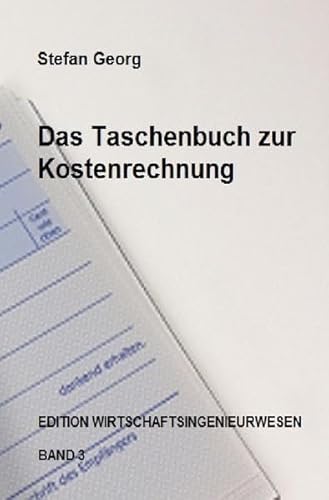 Edition Wirtschaftsingenieurwesen / Das Taschenbuch zur Kostenrechnung