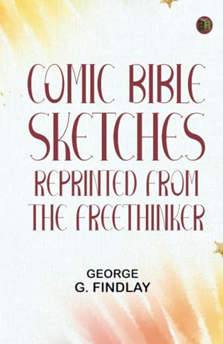 Comic Bible Sketches Reprinted from "The Freethinker" Comic Bible Sketches Reprinted from "The Freethinker" von Zinc Read