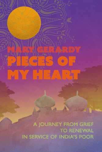 Pieces of My Heart: A Journey from Grief to Renewal in Service of India's Poor von Library Partners Press