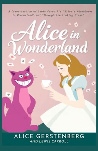 Alice in Wonderland: A Dramatization of Lewis Carroll's "Alice's Adventures in Wonderland" and "Through the Looking Glass" von Independently published