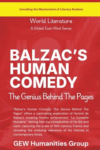 Balzac's Human Comedy: The Genius Behind The Pages (World Literature) von Global East-West. London