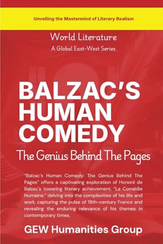 Balzac's Human Comedy: The Genius Behind The Pages (World Literature) von Global East-West. London