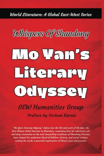 Mo Yan’s Literary Odyssey: Whispers of Shandong (World Literature) von Global East-West