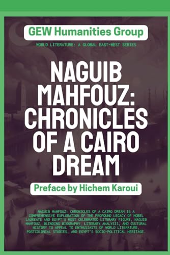 Naguib Mahfouz: Chronicles Of A Cairo Dream (World Literature) von Global East-West. London