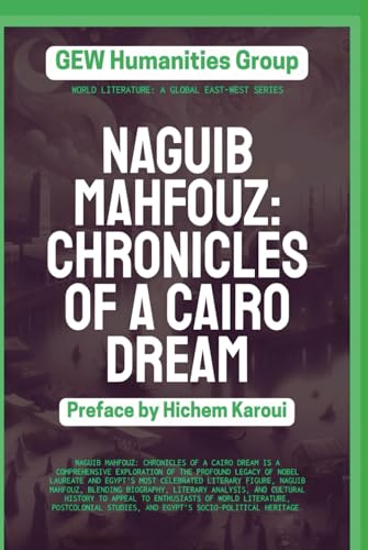 Naguib Mahfouz: Chronicles Of A Cairo Dream (World Literature) von Global East-West. London