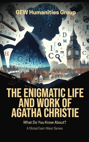 The Enigmatic Life And Work Of Agatha Christie (What Do You Know About?) von Global East-West. London