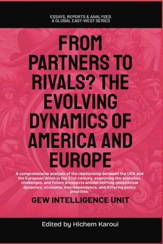 From Partners to Rivals?: The Evolving Dynamics Of America And Europe (Essays, Reports and Analyses) von Global East-West. London
