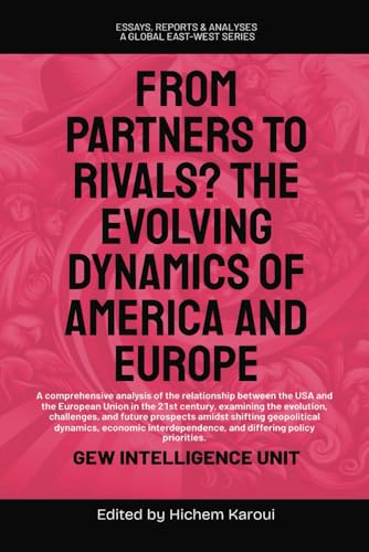 From Partners to Rivals?: The Evolving Dynamics Of America And Europe (Essays, Reports and Analyses) von Global East-West. London