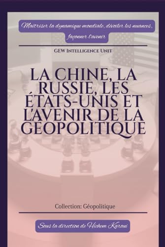 La Chine, la Russie, les Etats Unis et Et L'avenir De La Géopolitique (GEOPOLITIQUE) von Global East-West. London
