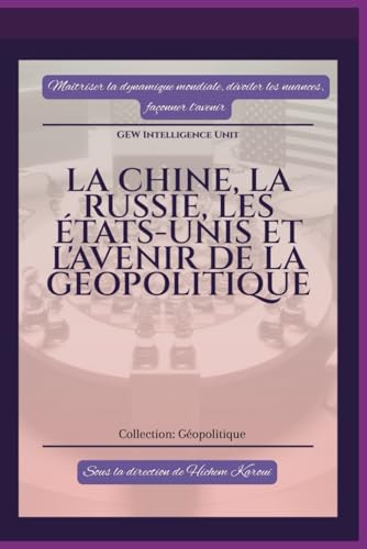 La Chine, la Russie, les Etats Unis et Et L'avenir De La Géopolitique (GEOPOLITIQUE) von Global East-West