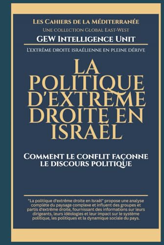 La politique d'extrême droite en Israël: Comment le conflit façonne le discours politique (Les Cahiers de la Méditerranée) von Global East-West. LTD