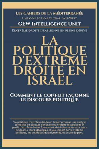 La politique d'extrême droite en Israël: Comment le conflit façonne le discours politique (Les Cahiers de la Méditerranée) von Global East-West. LTD