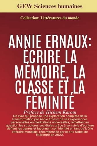Annie Ernaux: Écrire la mémoire, la classe et la féminité (Littératures du monde, Band 9) von Global East-West
