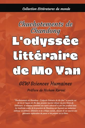 L'odyssée littéraire de Mo Yan: Chuchotements de Chandong (Littératures du monde, Band 3) von Global East-West