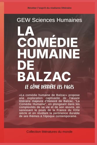 La comédie humaine de Balzac: Le génie derrière les pages (Littératures du monde, Band 1) von Global East-West