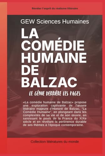 La comédie humaine de Balzac: Le génie derrière les pages (Littératures du monde, Band 1) von Global East-West