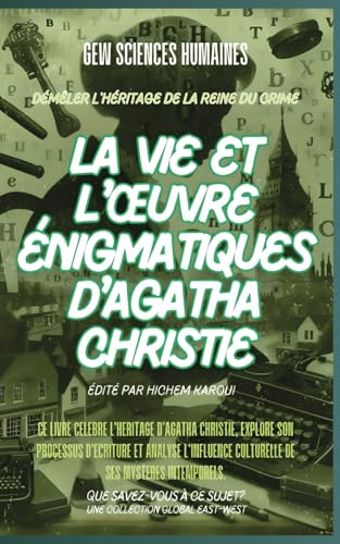 La vie et l'œuvre énigmatiques d'Agatha Christie (Que savez-vous à ce sujet?) von Global East-West