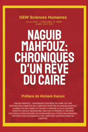 Naguib Mahfouz: Chroniques d'un rêve du Caire (Littératures du monde, Band 2) von Global East-West