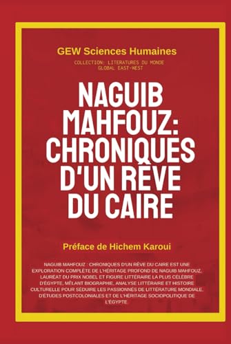 Naguib Mahfouz: Chroniques d'un rêve du Caire (Littératures du monde, Band 2) von Global East-West