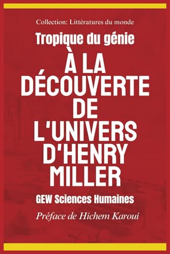 Tropique du génie: À la découverte de l'univers d'Henry Miller (Littératures du monde, Band 8) von Global East-West